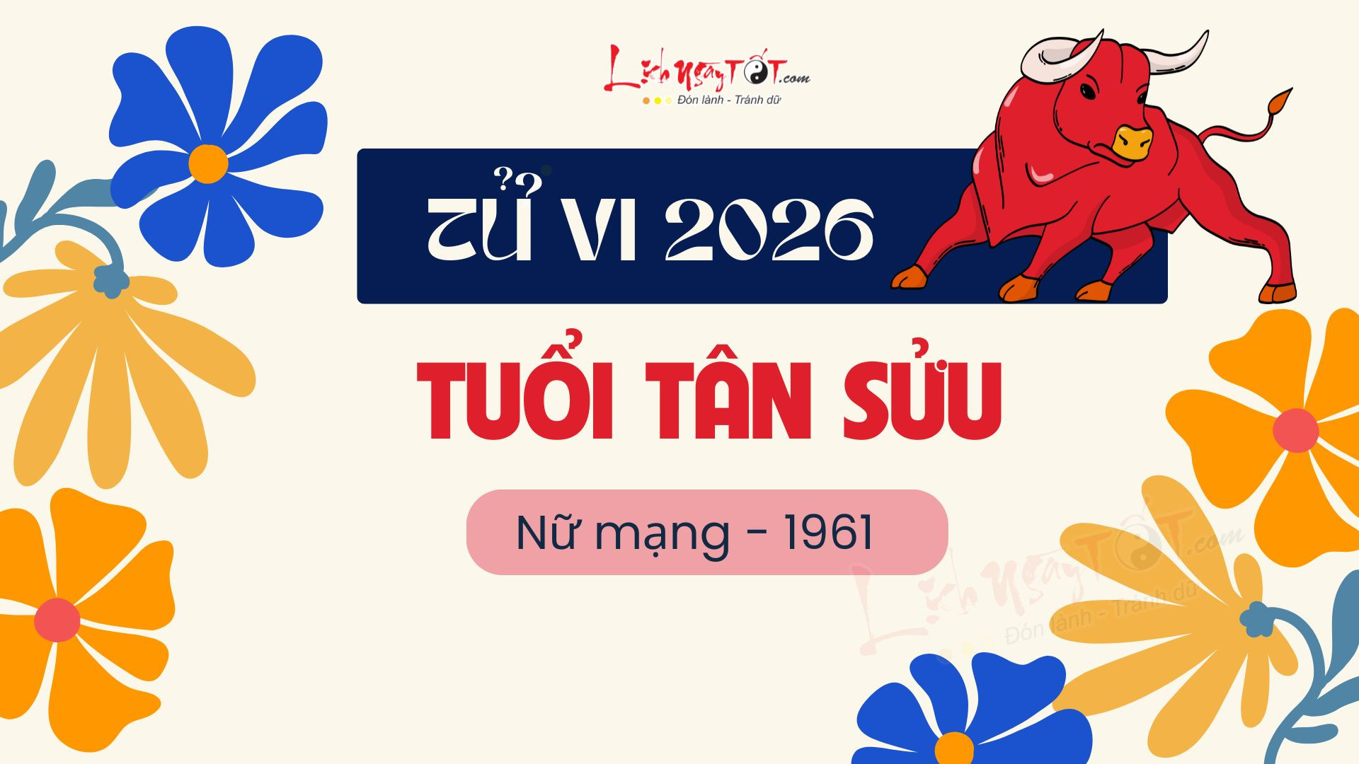 Tổng quan tử vi tuổi Tân Sửu 1961 nữ mạng năm 2026