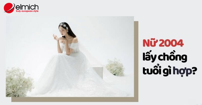 Nữ Giáp Thân 2004 nên lấy chồng tuổi nào để có cuộc sống hôn nhân hòa hợp và hạnh phúc