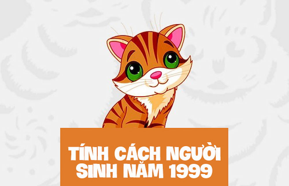 Khám phá tính cách đặc trưng của người sinh năm 1999 Kỷ Mão